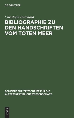 Bibliographie Zu Den Handschriften Vom Toten Meer - Beihefte Zur Zeitschrift Fur die Alttestamentliche Wissensch 76 (Hardback)