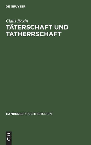 Taterschaft Und Tatherrschaft - Hamburger Rechtsstudien 50 (Hardback)