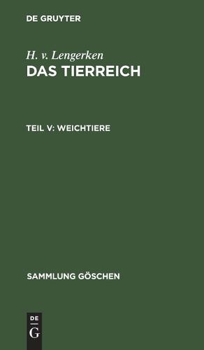 Weichtiere: Urmollusken, Schnecken, Muscheln Und Kopffusser - Sammlung Goeschen 440 (Hardback)