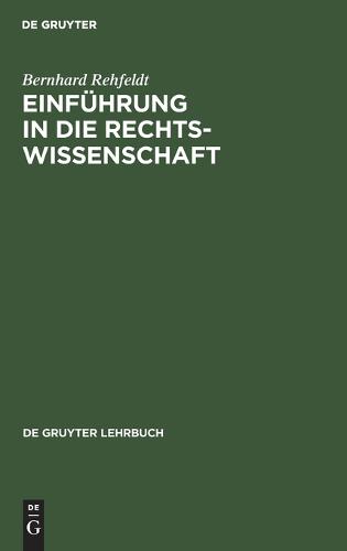 Einfuhrung in Die Rechtswissenschaft: Grundfragen, Grundlagen Und Grundgedanken Des Rechts - de Gruyter Lehrbuch (Hardback)
