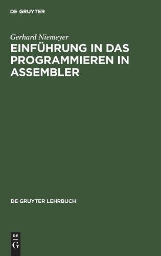 Einfuhrung in Das Programmieren in Assembler: Systeme IBM 360, IBM 370, Siemens 4004, UNIVAC 9000 - de Gruyter Lehrbuch (Hardback)