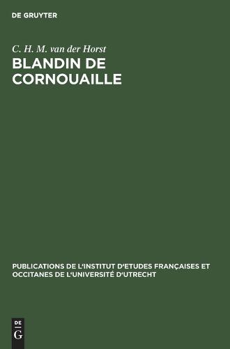 Blandin de Cornouaille: Introduction, Edition Diplomatique, Glossaire - Publications de L'Institut D'Etudes Francaises Et Occitanes 4 (Hardback)