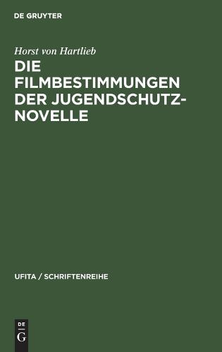 Die Filmbestimmungen Der Jugendschutznovelle - Ufita / Schriftenreihe 7 (Hardback)