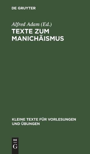 Texte Zum Manichaismus - Kleine Texte Fur Vorlesungen Und UEbungen 175 (Hardback)