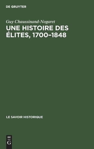 Une Histoire Des Elites, 1700-1848: Recueil de Textes - Savoir Historique 6 (Hardback)