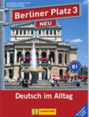 Berliner Platz NEU: Lehr- und Arbeitsbuch 3 mit 2 Audio-CDs und Im Alltag Extra