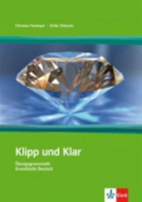 Klipp Und Klar: Klipp Und Klar - Ubungsgrammatik Grundstufe Deutsch - Ohne Losungen (Paperback)