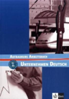 Unternehmen Deutsch: Arbeitsbuch (Paperback)