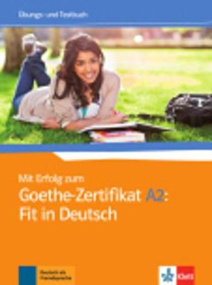 Mit Erfolg zum Goethe-Zertifikat: Ubungs- und Testbuch A2: Fit in Deutsch (Paperback)