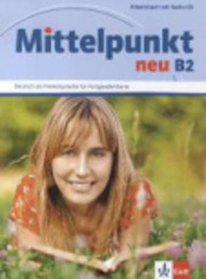 Mittelpunkt Neu: Arbeitsbuch B2 & CD