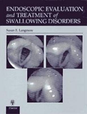 Endoscopic Evaluation and Treatment of Swallowing Disorders (Hardback)