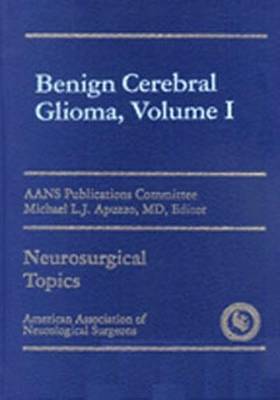 Benign Cerebral Gliomas, Volume I (Hardback)