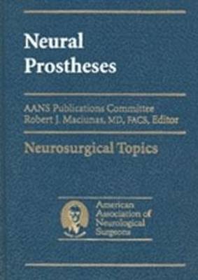 Neural Prostheses: Reversing the Vector of Surgery (Hardback)
