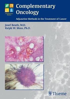 Complementary Oncology: Adjunctive Methods in the Treatment of Cancer (Hardback)