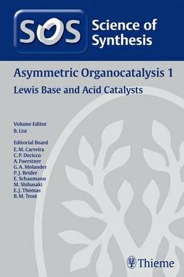 Science of Synthesis 2011: Volume 2011/6: Asymmetric Organocatalysis 1: Lewis Base and Acid Catalysts: 1 (Hardback)