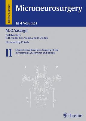Volume II: Clinical Considerations, Surgery of the Intra- cranial Aneurysms and: . Zus.-Arb.: M.G. Yasargil (Hardback)