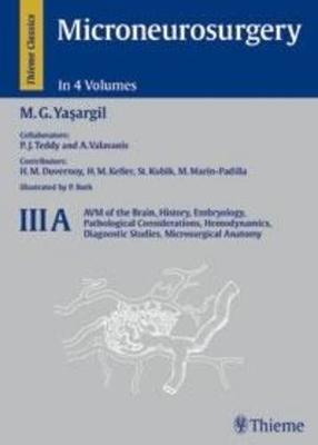 Microneurosurgery: AVM of the Brain, History, Embryology, Pathological Considerations, Hemodynamics (Hardback)