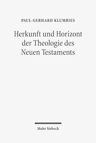 Herkunft und Horizont der Theologie des Neuen Testaments by Paul ...