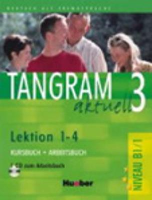 Tangram aktuell: Kurs- und Arbeitsbuch 3 - Lektion 1-4 mit CD zum Arbeitsbuch