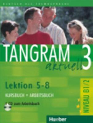 Tangram aktuell: Kurs- und Arbeitsbuch 3 - Lektion 5-8 mit CD zum Arbeitsbuch