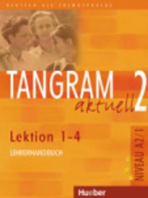Tangram aktuell: Lehrerhandbuch 2 - Lektion 1-4