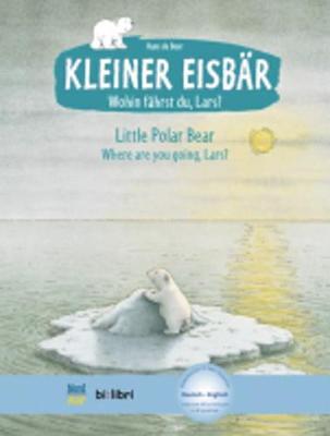 Kleiner Eisbar - Wohin fahrst du Lars? / Little Polar Bear, where ar (Hardback)