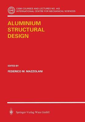 Aluminium Structural Design - CISM International Centre for Mechanical Sciences 443 (Paperback)