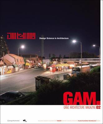 Gam 02. Design Science in Architecture: Graz Architektur Magazin / Graz Architecture Magazine - Graz Architektur Magazin / Graz Architecture Magazine v. 2 (Paperback)