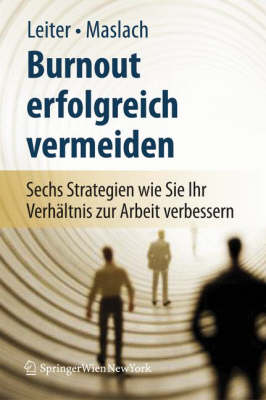Burnout Erfolgreich Vermeiden: Sechs Strategien Wie Sie Ihr Verhaltnis Zur Arbeit Verbessern (Book)