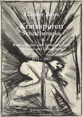 Gunter Brus - Kratzspuren / Scratchmarks: Radierungen Und Lithographien 1971-2007 Etchings and Lithographs 1971-2007 (Hardback)