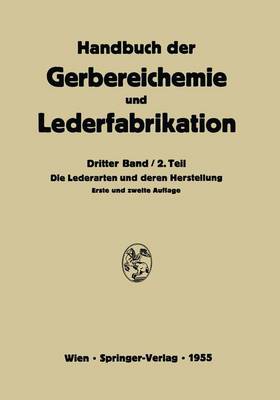 Die Lederarten Und Deren Herstellung - Handbuch Der Gerbereichemie Und Lederfabrikation / Das Leder 3 / 2 (Hardback)