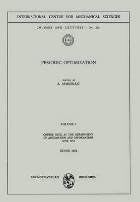 Periodic Optimization: Volume I: Course Held at the Department of Automation and Information, June 1972 - CISM International Centre for Mechanical Sciences 135 (Paperback)