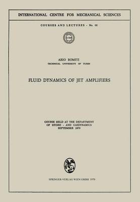 Fluid Dynamics of Jet Amplifiers: Course held at the Department of Hydro- and Gasdynamics, September 1970 - CISM International Centre for Mechanical Sciences 66 (Paperback)