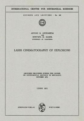 Laser Cinematography of Explosions: Lectures Delivered during the Course on Experimental Methods in Mechanics, October 1971 - CISM International Centre for Mechanical Sciences 100 (Paperback)