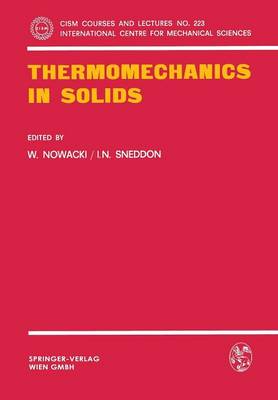 Thermomechanics in Solids: A Symposium Held at CISM, Udine, July 1974 - CISM International Centre for Mechanical Sciences 223 (Paperback)