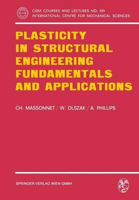 Plasticity in Structural Engineering, Fundamentals and Applications - CISM International Centre for Mechanical Sciences 241 (Paperback)
