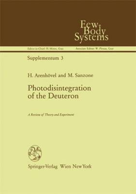 Photodisintegration of the Deuteron: A Review of Theory and Experiment - Few-Body Systems 3 (Hardback)