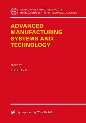Advanced Manufacturing Systems and Technology - CISM International Centre for Mechanical Sciences 372 (Paperback)