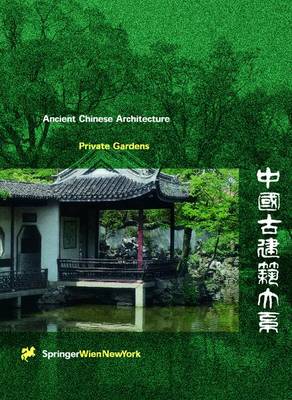Private Gardens - Ancient Chinese Architecture (Hardback)