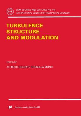 Turbulence Structure and Modulation - CISM International Centre for Mechanical Sciences 415 (Paperback)