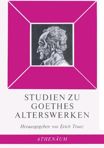 Studien Zu Goethes Alterswerken - Goethezeit 2 (Hardback)