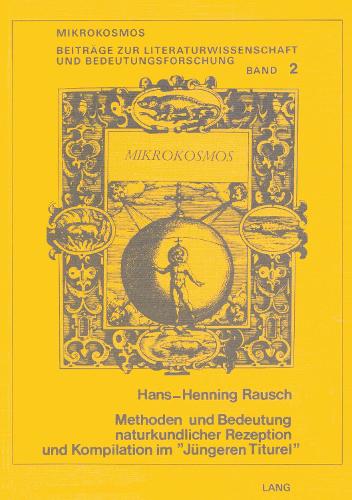 Methoden Und Bedeutung Naturkundlicher Rezeption Und Kompilation Im -Juengeren Titurel- - Mikrokosmos 2 (Paperback)