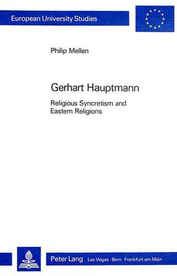 Gerhart Hauptmann: Religious Syncretism and Eastern Religions (Paperback)