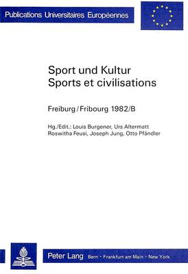 Sport Und Kultur / Sports Et Civilisations: Fribourg 1982/B - Europaeische Hochschulschriften / European University Studie 5 (Paperback)