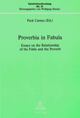 Proverbia in Fabula: Essays on the Relationship of the Fable and the Proverb - Sprichworterforschung S. v. 10 (Paperback)