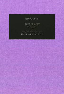 From History to Myth: Wagner's "Tannhauser" and Its Literary Sources - Germanic Studies in America v. 63 (Hardback)