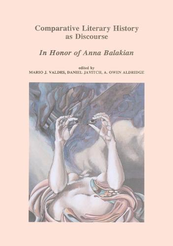 Comparative Literary History as Discourse: In Honor of Anna Balakian (Hardback)