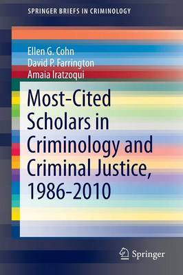Most-Cited Scholars in Criminology and Criminal Justice, 1986-2010 - SpringerBriefs in Criminology (Paperback)