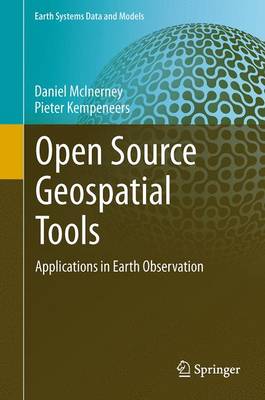 Open Source Geospatial Tools: Applications in Earth Observation - Earth Systems Data and Models 3 (Hardback)