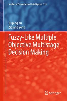 Fuzzy-Like Multiple Objective Multistage Decision Making - Studies in Computational Intelligence 533 (Hardback)